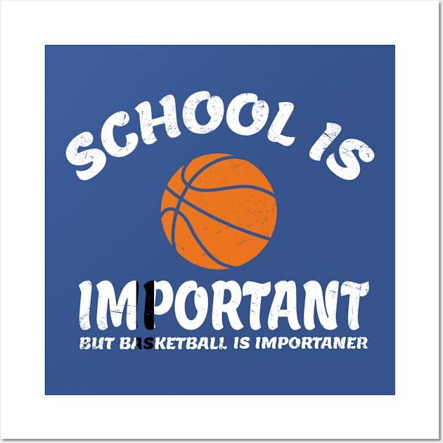 School-is-Important-But-Basketball-is-Importanter Wall Art by Bayzer